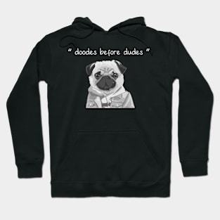 doods before dudes funny dog Hoodie